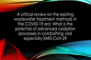 A critical review on the existing wastewater treatment methods in the COVID19 era What is the potential of advanced oxidation processes in combatting viral especially SARS CoV 2