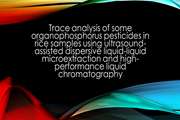 Trace analysis of some organophosphorus pesticides in rice samples using ultrasound-assisted dispersive liquid-liquid microextraction and high-performance liquid chromatography