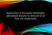 Application of low purity horseradish peroxidase enzyme to removal of oil from oily wastewater