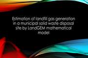 Estimation of landfill gas generation in a municipal solid waste disposal site by LandGEM mathematical model