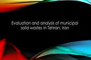 Evaluation and analysis of municipal solid wastes in Tehran, Iran