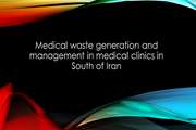 Medical waste generation and management in medical clinics in South of Iran