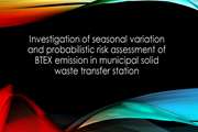 Investigation of seasonal variation and probabilistic risk assessment of BTEX emission in municipal solid waste transfer station