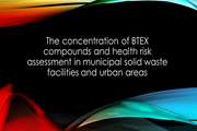 The concentration of BTEX compounds and health risk assessment in municipal solid waste facilities and urban areas