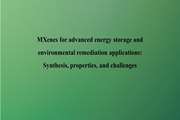 MXenes for advanced energy storage and environmental remediation applications: Synthesis, properties, and challenges