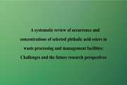 A systematic review of occurrence and concentrations of selected phthalic acid esters in waste processing and management facilities: Challenges and the future research perspectives