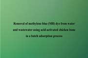 Removal of methylene blue (MB) dye from water and wastewater using acid activated chicken bone in a batch adsorption process