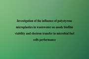 Investigation of the influence of polystyrene microplastics in wastewater on anode biofilm viability and electron transfer in microbial fuel cells performance