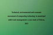 Technical, environmental and economic assessment of composting technology in municipal solid waste management: a case study of Tehran, 2023