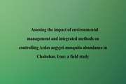 	Assesing the impact of environmental management and integrated methods on controlling Aedes aegypti mosquito abundance in Chabahar Iran