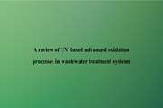 A review of UV based advanced oxidation processes in wastewater treatment systems