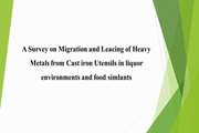 A Survey on Migration and Leacing of Heavy Metals from Cast iron Utensils in liquor environments and food simlants 