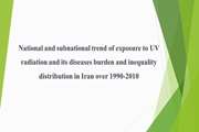 National and subnational trend of exposure to UV radiation and its diseases burden and inequality distribution in Iran over 1990-2010