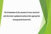 The Estimation of the amount of waste electrical and electronic equipment and provide appropriate management framework