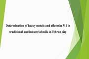 Determination of heavy metals and aflatoxin M1 in traditional and industrial milk in Tehran city