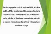 Employing spatial analysis models of GIS, MaxEnt and GARP for monitoring of bioecology of malaria vectors in Iran’s south endemic foci of the disease and prediction of the disease transmission potential in malaria elimination policy of Iran with emphasis on climate change
