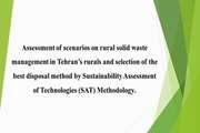 Assessment of scenarios on rural solid waste management in Tehran’s rurals and selection of the best disposal method by Sustainability Assessment of Technologies (SAT) Methodology.