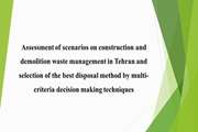 Assessment of scenarios on construction and demolition waste management in Tehran and selection of the best disposal method by multi-criteria decision making techniques