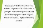 Study on CIPAC (Collaborative International Pesticides Analytical Council) wash-resistance on pirimiphos-methyl and chlorpyriphos-ethyl and deltamethrin impregnated bednets using cone bioassay tests against An.stephensi at laboratory condition