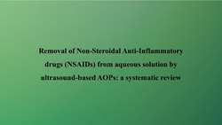Removal of non steroidal anti-inflammatory drugs (NSAIDs) from aqueous solution by ultrasound based AOPs: A systematic review