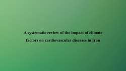 A systematic review of the impact of climate factors on cardiovascular diseases in Iran