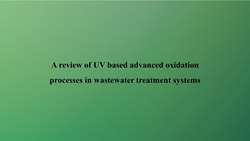 A review of UV based advanced oxidation processes in wastewater treatment systems