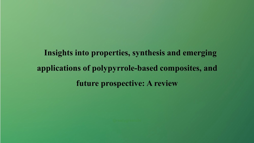Insights into properties, synthesis and emerging applications of polypyrrole-based composites, and future prospective: A review